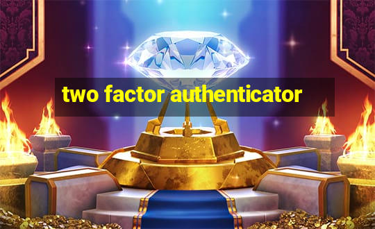 two factor authenticator