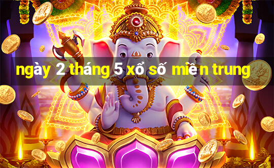 ngày 2 tháng 5 xổ số miền trung