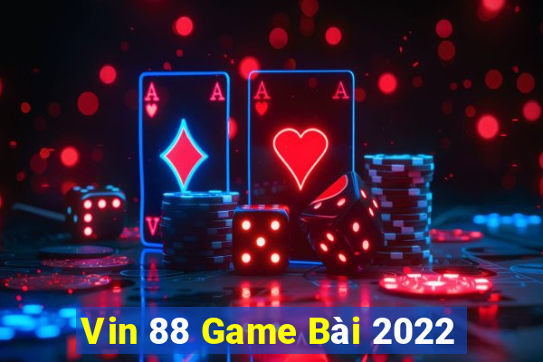 Vin 88 Game Bài 2022