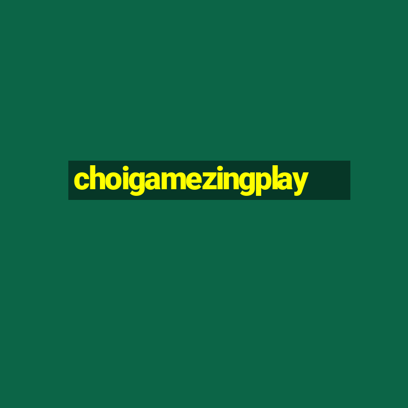 choigamezingplay