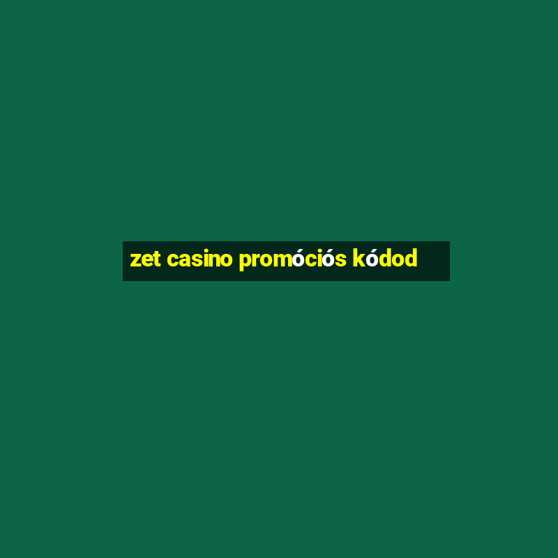 zet casino promóciós kódod