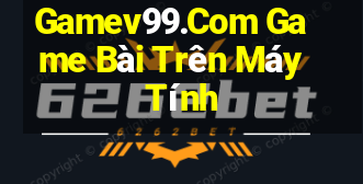 Gamev99.Com Game Bài Trên Máy Tính