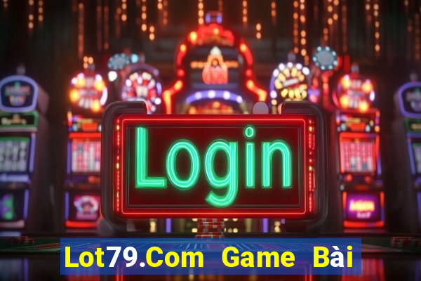 Lot79.Com Game Bài Fa88 Apk