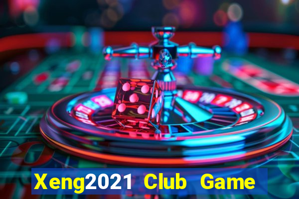 Xeng2021 Club Game Bài Nhất Vip