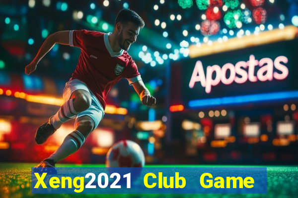 Xeng2021 Club Game Bài Nhất Vip