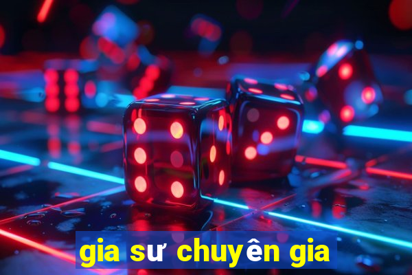 gia sư chuyên gia