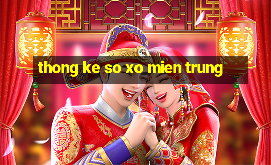 thong ke so xo mien trung