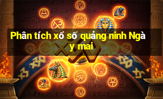 Phân tích xổ số quảng ninh Ngày mai