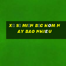 xổ số miền bắc hôm nay bao nhiêu