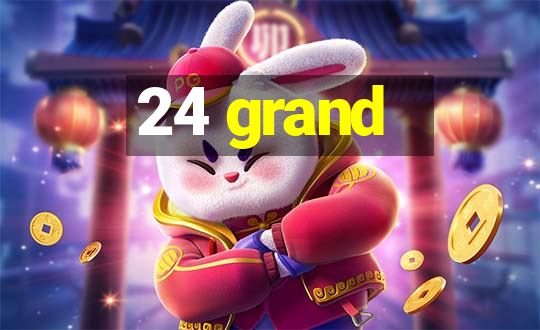 24 grand