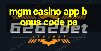 mgm casino app bonus code pa