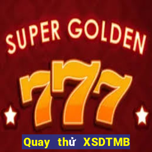 Quay thử XSDTMB ngày thứ sáu