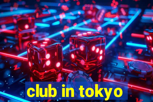 club in tokyo