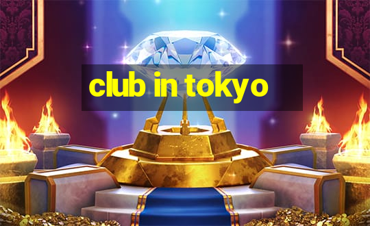 club in tokyo