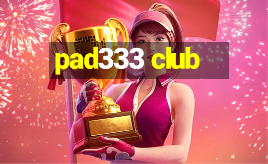 pad333 club