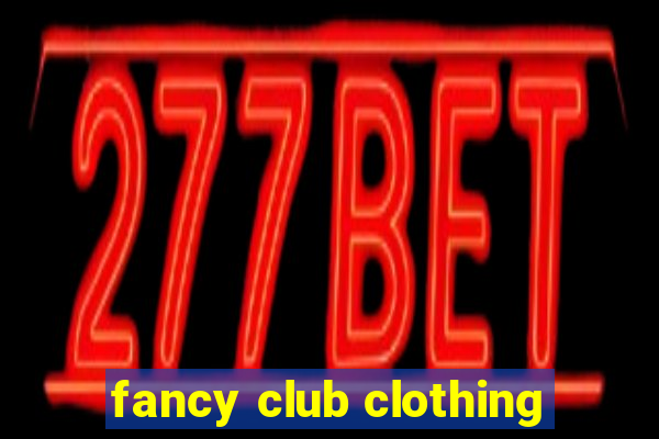 fancy club clothing