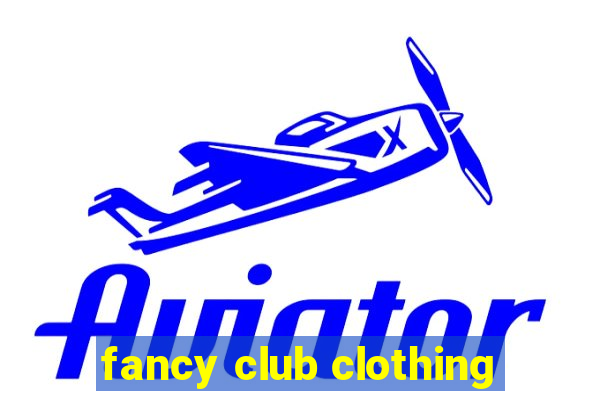 fancy club clothing