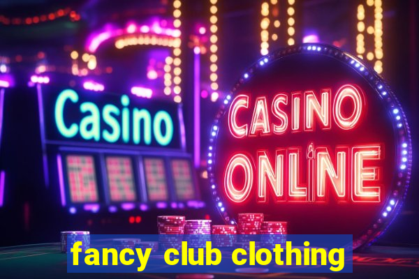 fancy club clothing