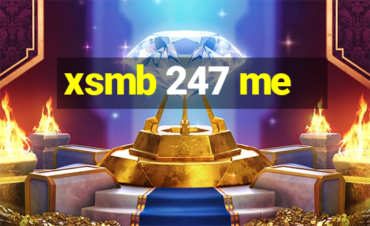 xsmb 247 me