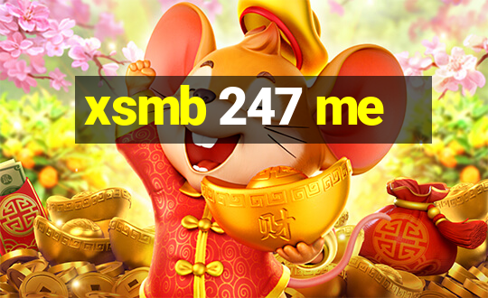 xsmb 247 me