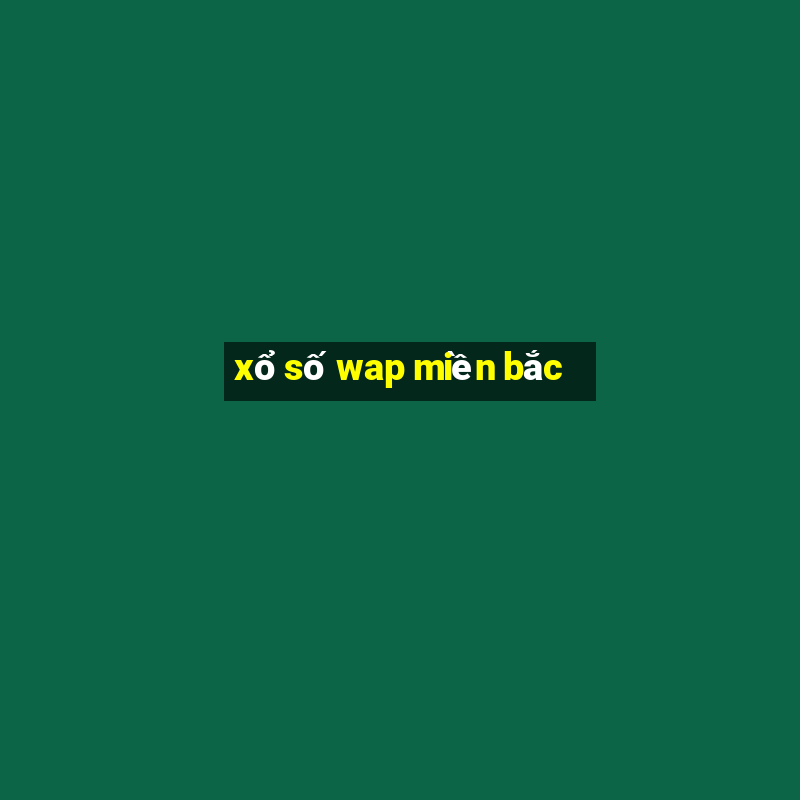 xổ số wap miền bắc