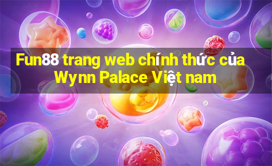 Fun88 trang web chính thức của Wynn Palace Việt nam