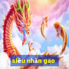 siêu nhân gao