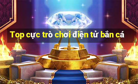 Top cực trò chơi điện tử bắn cá