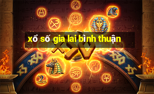 xổ số gia lai bình thuận