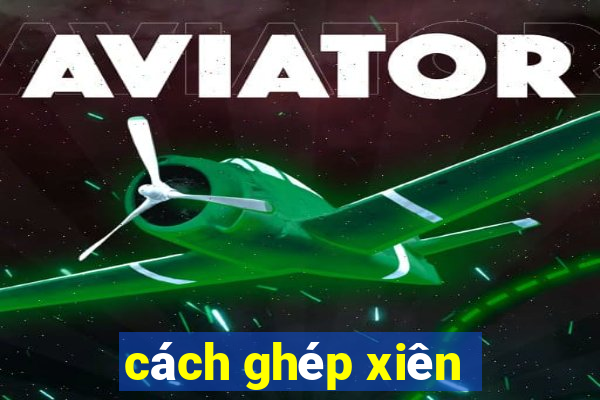 cách ghép xiên