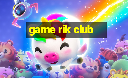 game rik club