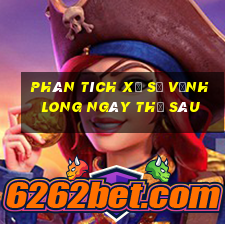 Phân tích xổ số Vĩnh Long ngày thứ sáu