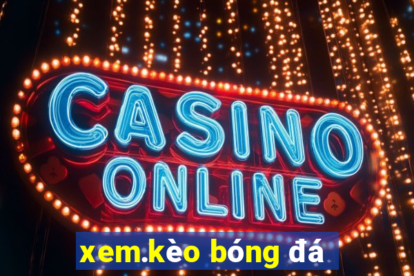 xem.kèo bóng đá