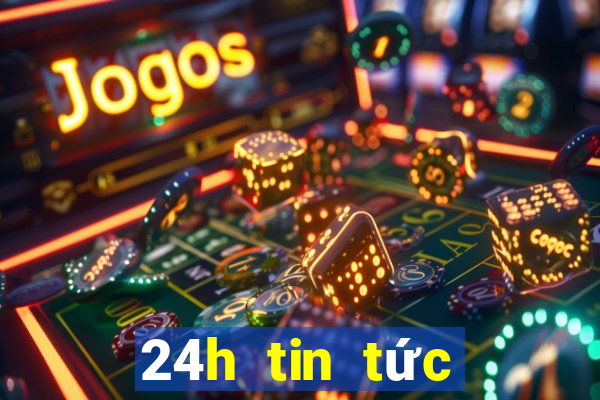 24h tin tức trong ngày