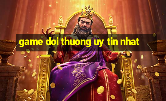 game doi thuong uy tin nhat