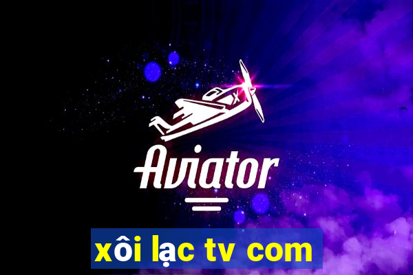 xôi lạc tv com