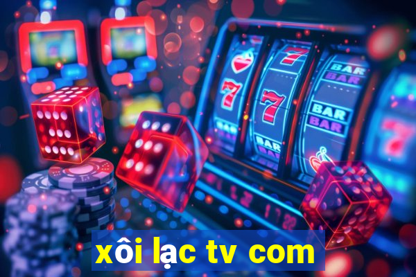 xôi lạc tv com