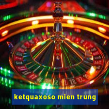 ketquaxoso mien trung