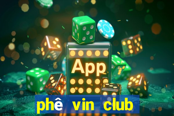 phê vin club sòng bài trực tuyến