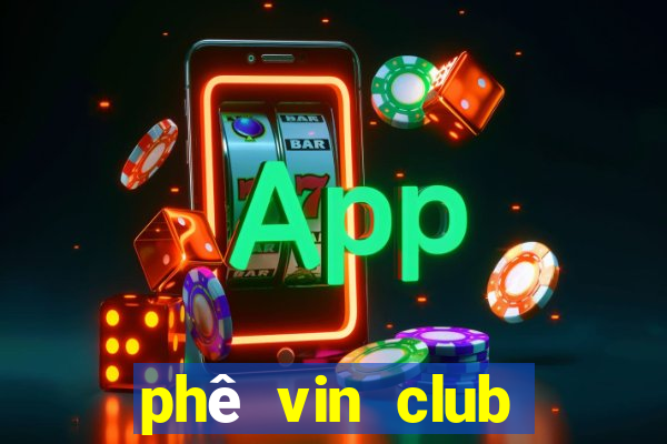 phê vin club sòng bài trực tuyến