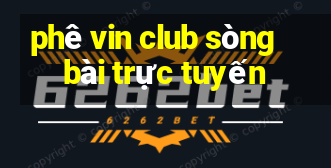 phê vin club sòng bài trực tuyến