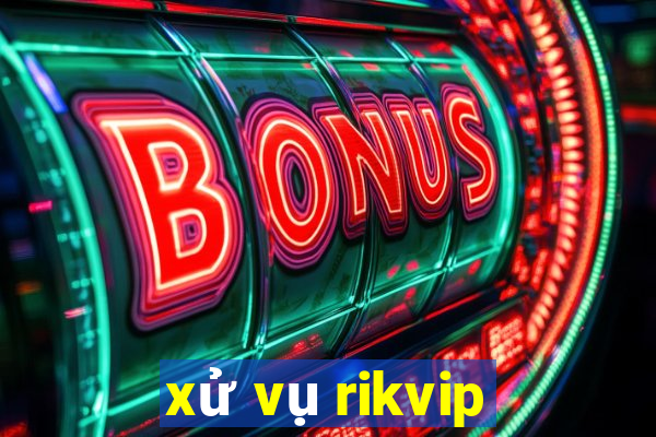 xử vụ rikvip