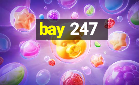 bay 247