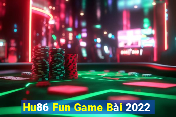 Hu86 Fun Game Bài 2022