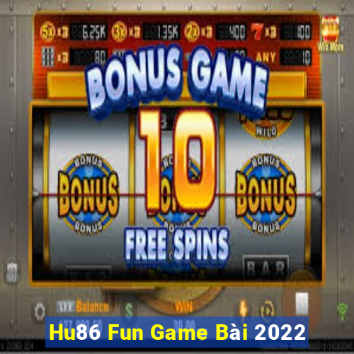 Hu86 Fun Game Bài 2022