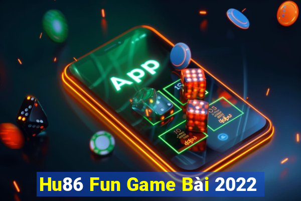 Hu86 Fun Game Bài 2022