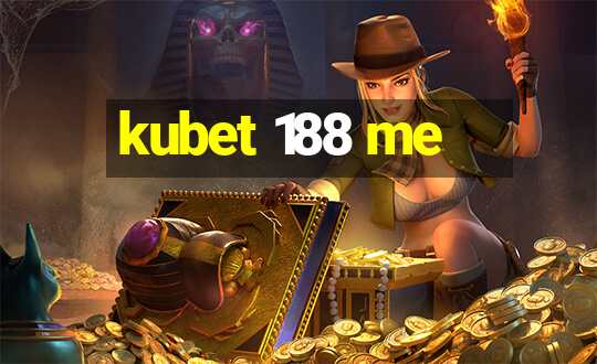 kubet 188 me