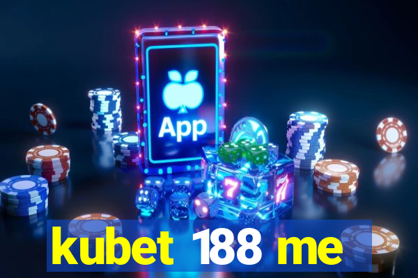 kubet 188 me