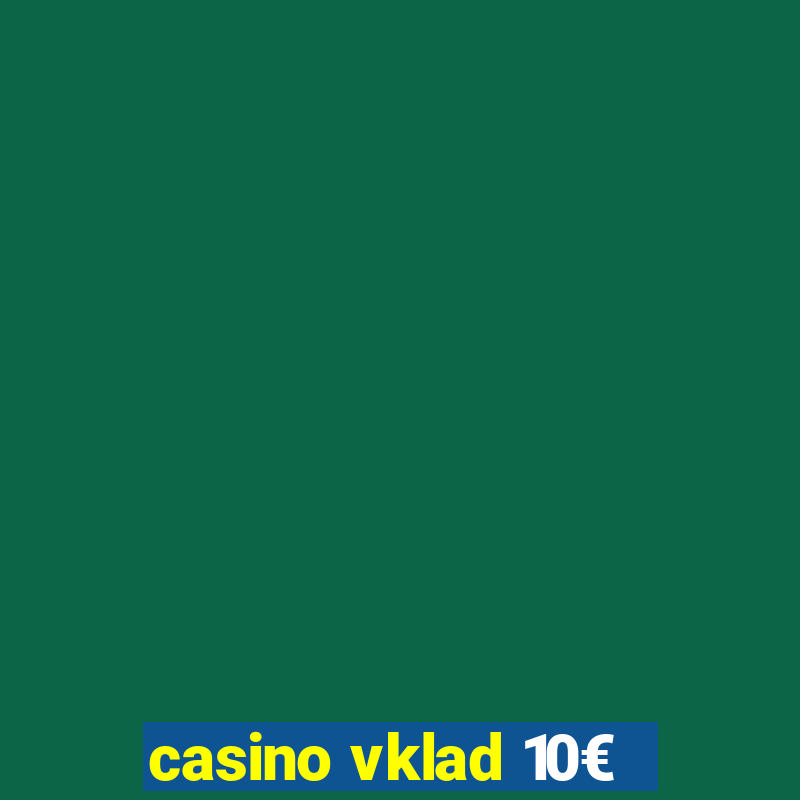 casino vklad 10€