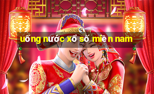 uống nước xổ số miền nam